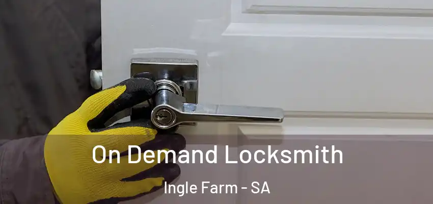 On Demand Locksmith Ingle Farm - SA