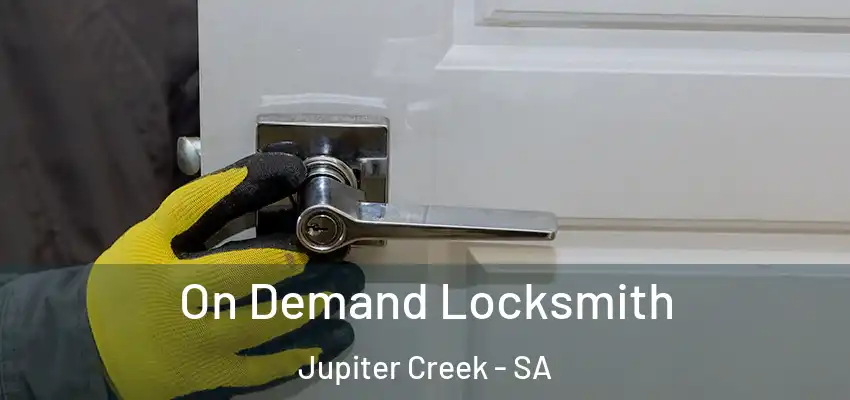 On Demand Locksmith Jupiter Creek - SA