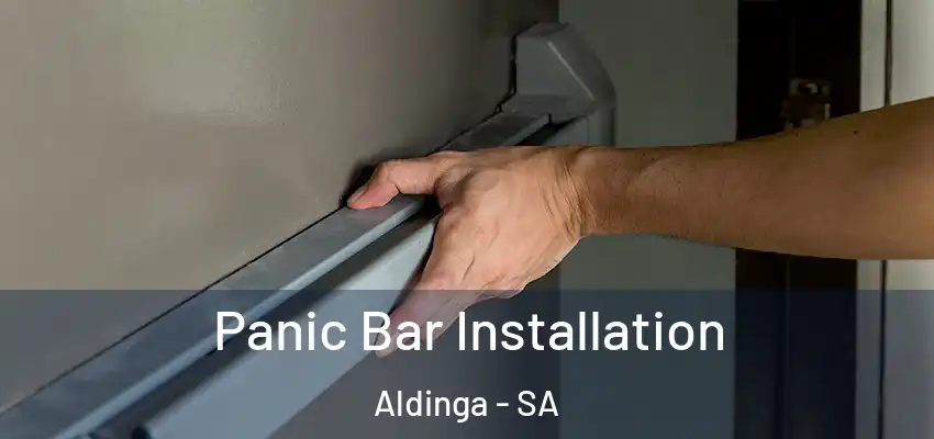 Panic Bar Installation Aldinga - SA