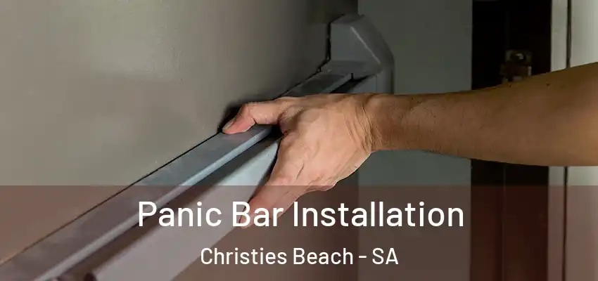 Panic Bar Installation Christies Beach - SA