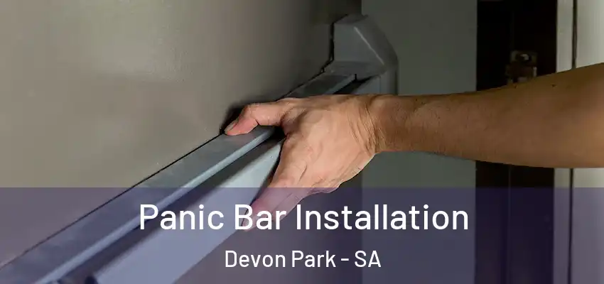Panic Bar Installation Devon Park - SA