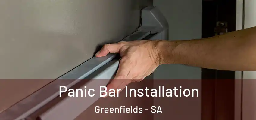 Panic Bar Installation Greenfields - SA