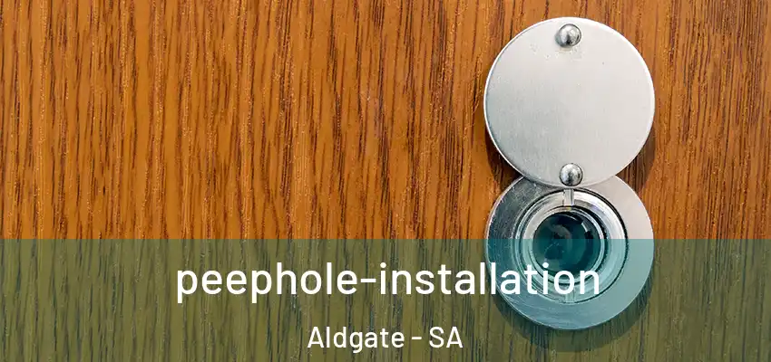 peephole-installation Aldgate - SA