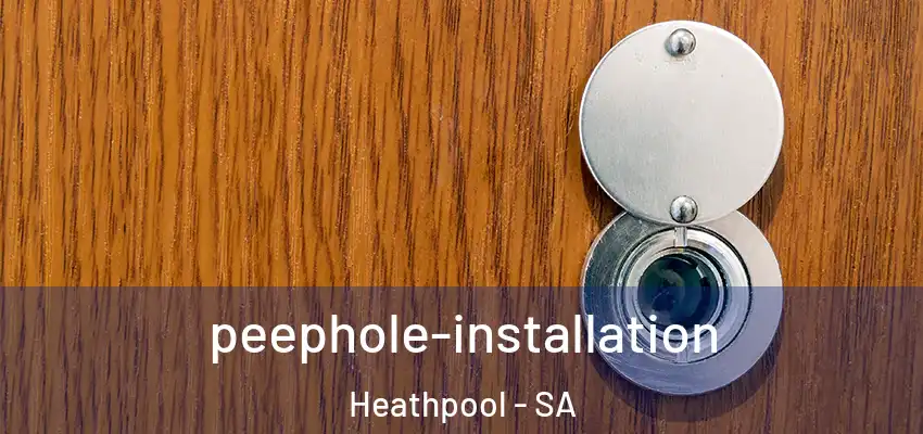 peephole-installation Heathpool - SA