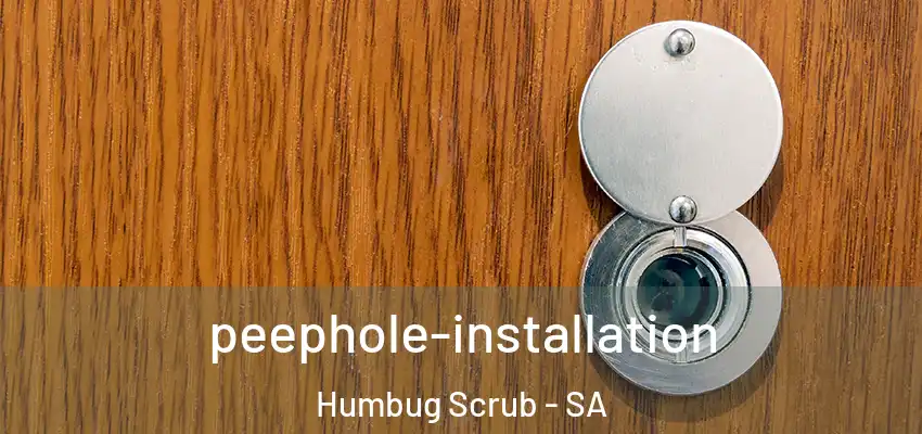 peephole-installation Humbug Scrub - SA