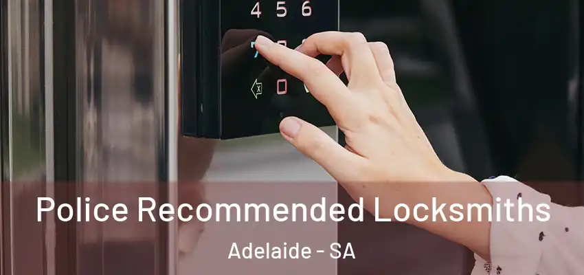 Police Recommended Locksmiths Adelaide - SA