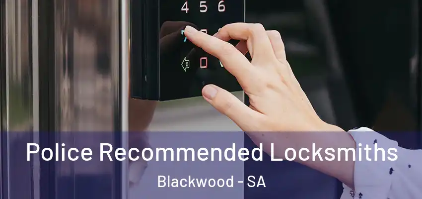 Police Recommended Locksmiths Blackwood - SA