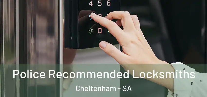 Police Recommended Locksmiths Cheltenham - SA