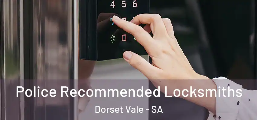 Police Recommended Locksmiths Dorset Vale - SA