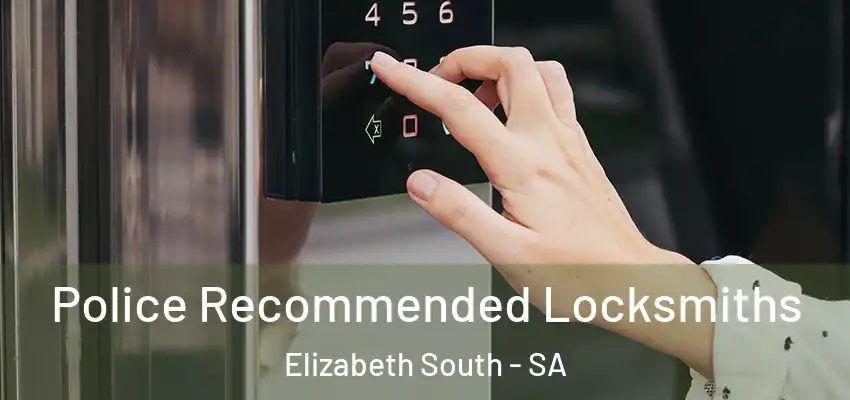 Police Recommended Locksmiths Elizabeth South - SA