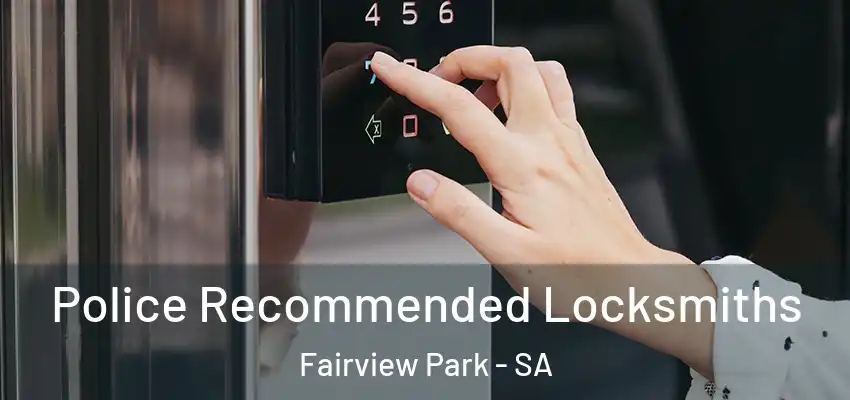 Police Recommended Locksmiths Fairview Park - SA