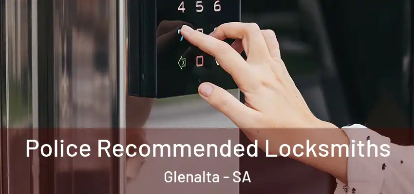 Police Recommended Locksmiths Glenalta - SA