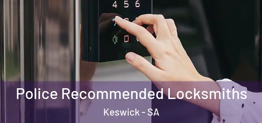 Police Recommended Locksmiths Keswick - SA
