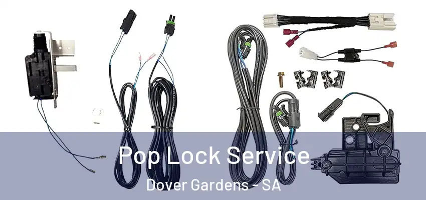 Pop Lock Service Dover Gardens - SA