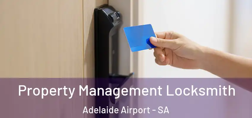 Property Management Locksmith Adelaide Airport - SA