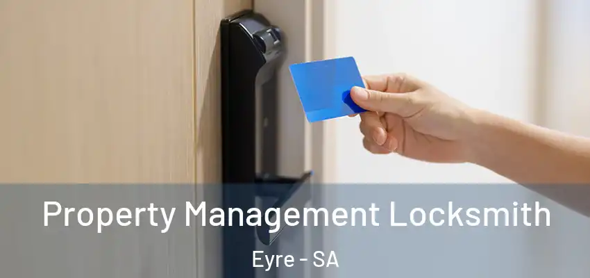 Property Management Locksmith Eyre - SA