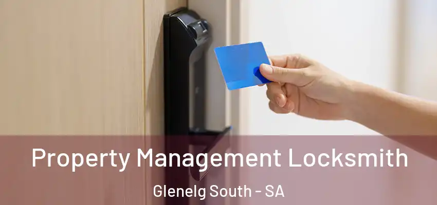 Property Management Locksmith Glenelg South - SA