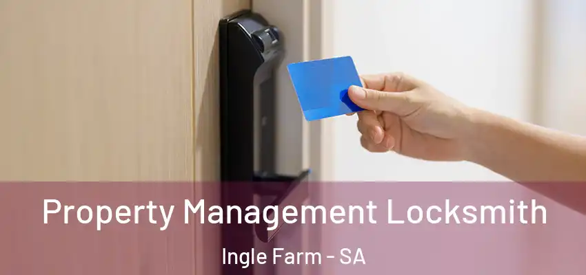 Property Management Locksmith Ingle Farm - SA