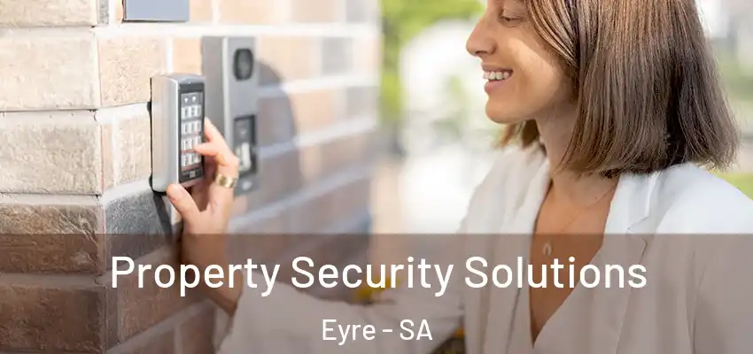 Property Security Solutions Eyre - SA