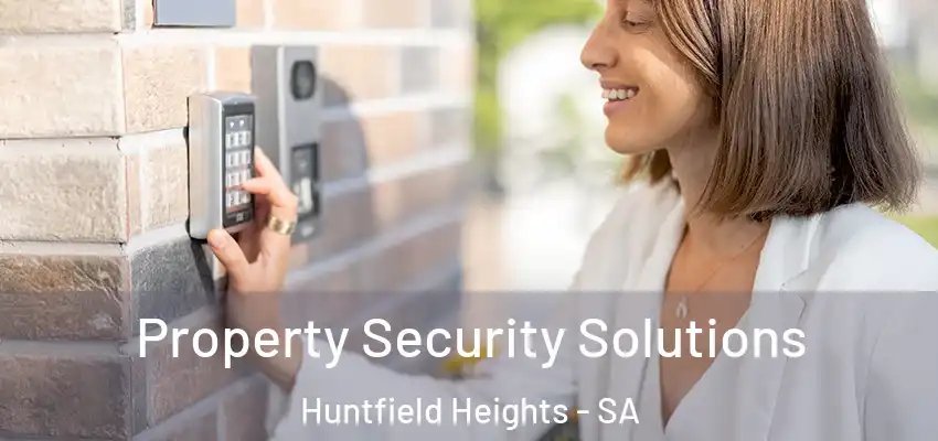 Property Security Solutions Huntfield Heights - SA