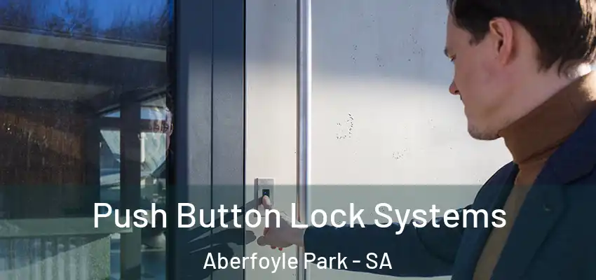 Push Button Lock Systems Aberfoyle Park - SA