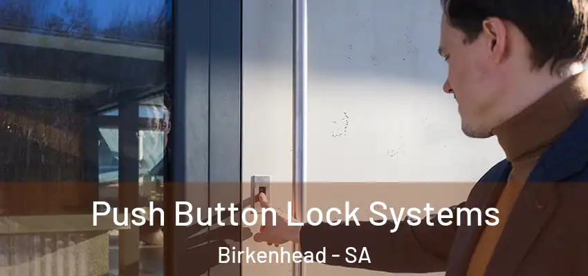  Push Button Lock Systems Birkenhead - SA