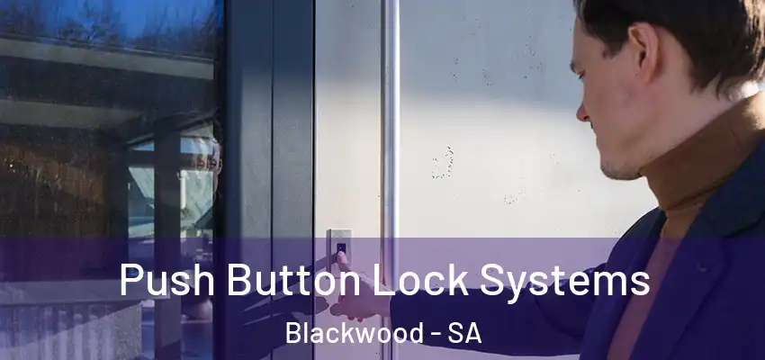 Push Button Lock Systems Blackwood - SA