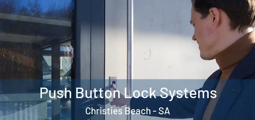 Push Button Lock Systems Christies Beach - SA