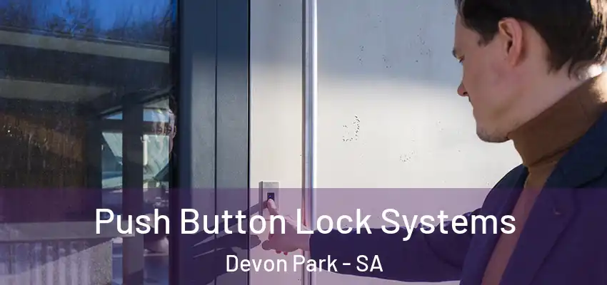 Push Button Lock Systems Devon Park - SA