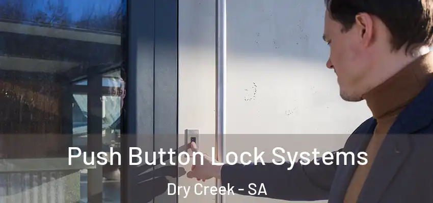 Push Button Lock Systems Dry Creek - SA