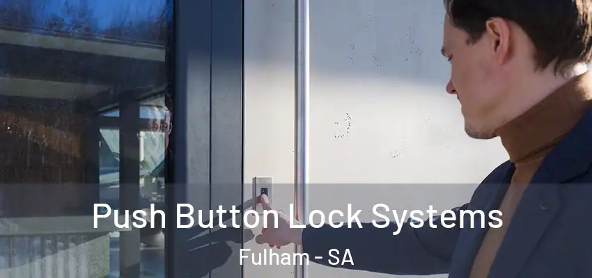  Push Button Lock Systems Fulham - SA