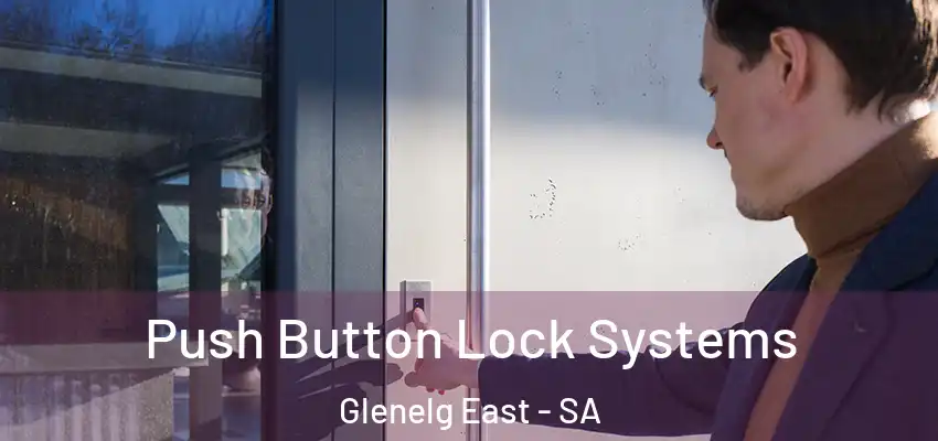 Push Button Lock Systems Glenelg East - SA