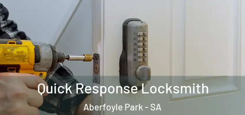 Quick Response Locksmith Aberfoyle Park - SA