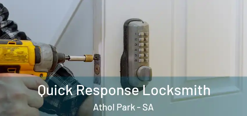 Quick Response Locksmith Athol Park - SA
