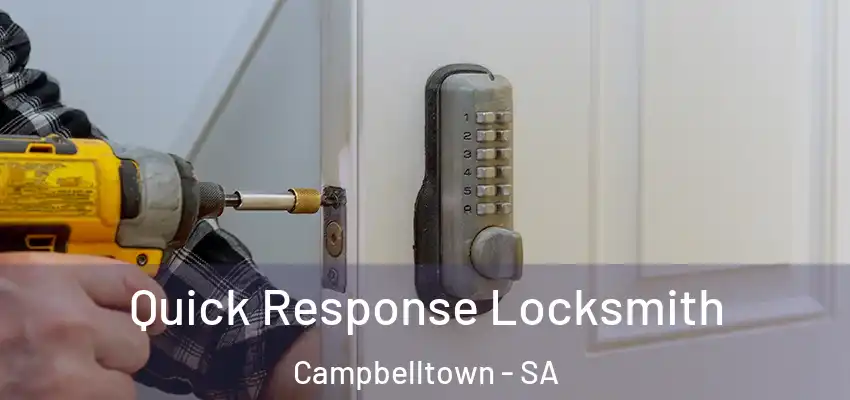 Quick Response Locksmith Campbelltown - SA