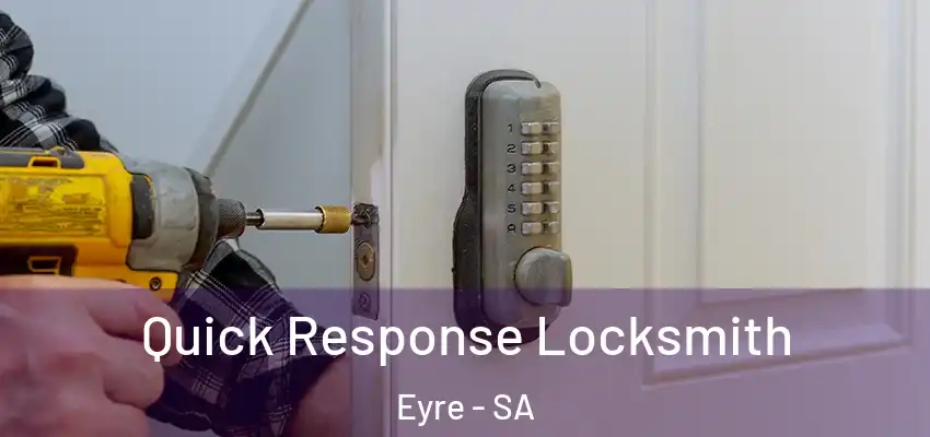 Quick Response Locksmith Eyre - SA