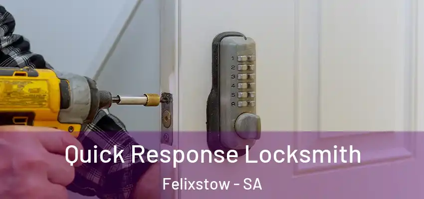 Quick Response Locksmith Felixstow - SA