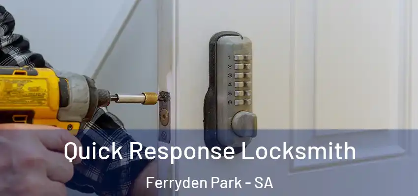 Quick Response Locksmith Ferryden Park - SA