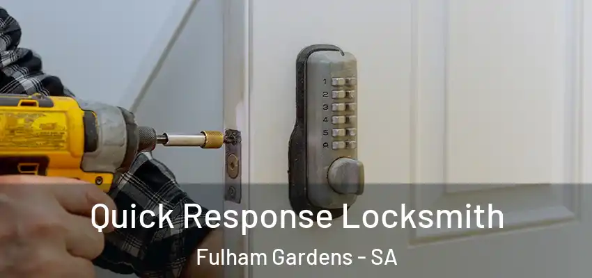  Quick Response Locksmith Fulham Gardens - SA