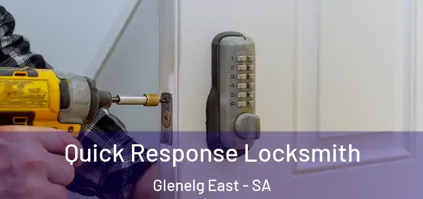 Quick Response Locksmith Glenelg East - SA