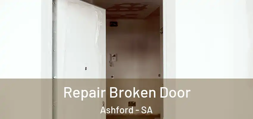 Repair Broken Door Ashford - SA