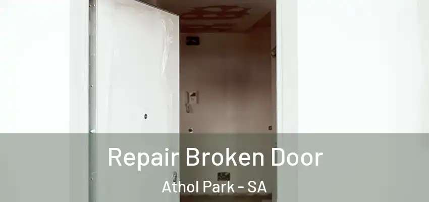 Repair Broken Door Athol Park - SA