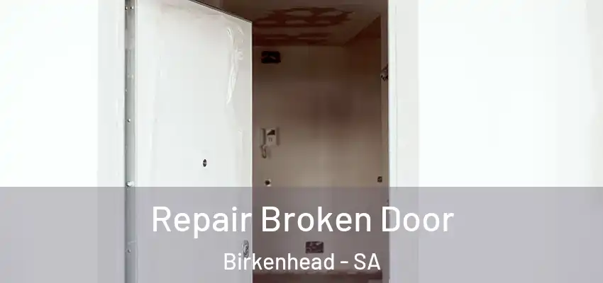 Repair Broken Door Birkenhead - SA