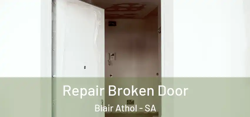 Repair Broken Door Blair Athol - SA