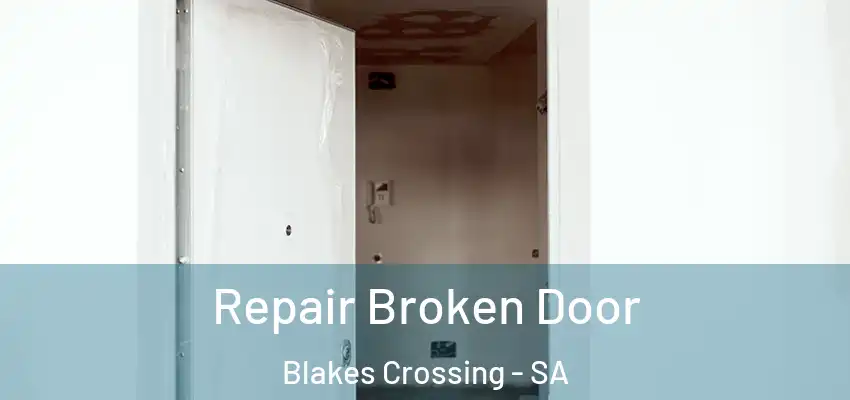 Repair Broken Door Blakes Crossing - SA
