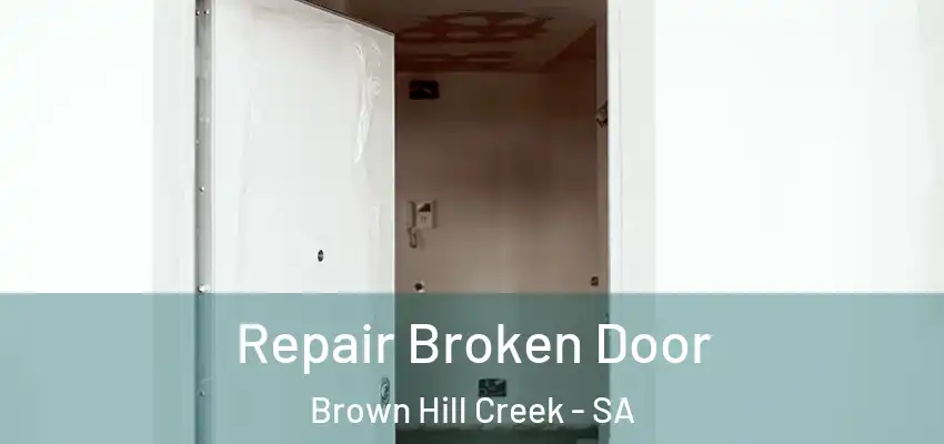 Repair Broken Door Brown Hill Creek - SA