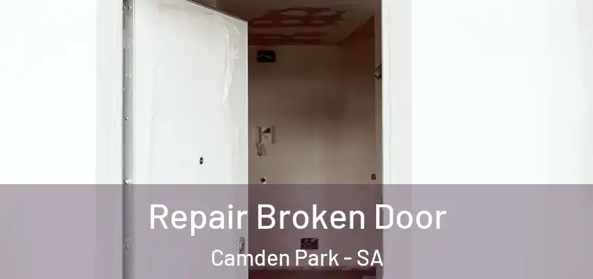 Repair Broken Door Camden Park - SA