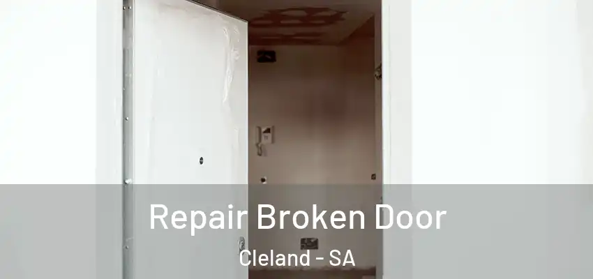 Repair Broken Door Cleland - SA