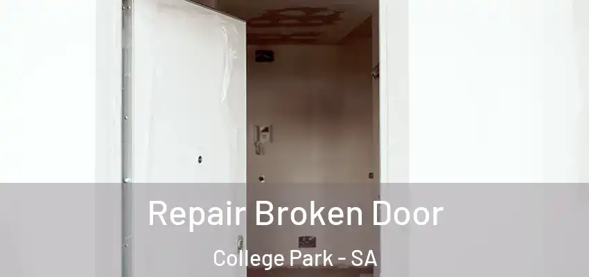 Repair Broken Door College Park - SA
