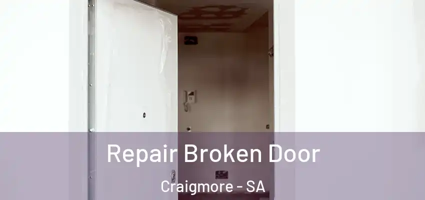 Repair Broken Door Craigmore - SA